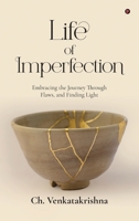 Life of Imperfection: Embracing the Journey Through Flaws, and Finding Light B0FFTB6LFM Book Cover