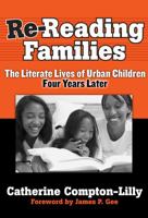 Re-Reading Families: The Literate Lives of Urban Children, Four Years Later (Practitioner Inquiry) 0807747912 Book Cover