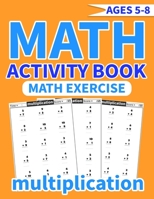 Math activity book multiplication: More than 1500 mathematical operations (multiplication) in one exercise book for kids ages 5-8 ... for smart childr B08HQ6WNNY Book Cover