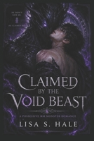 CLAIMED BY THE VOID BEAST: A Possessive MM Monster Romance B0H3F2K4L9 Book Cover