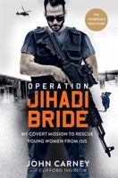 Operation Jihadi Bride: The Covert Mission to Rescue Young Women from ISIS 191318305X Book Cover
