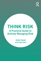 Think Risk: A Practical Guide to Actively Managing Risk 1032358904 Book Cover