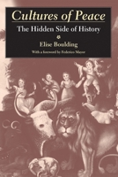 Cultures of Peace: The Hidden Side of History (Syracuse Studies on Peace and Conflict Resolution) 0815628323 Book Cover