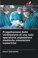 Progettazione della ventilazione di una sala operatoria ospedaliera mediante simulazioni numeriche (Italian Edition) 6203565385 Book Cover