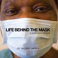 Life Behind the Mask: A Surgeon’s Memoir 0887535429 Book Cover