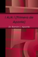 ! AJA ! (Primera de Aponte) 130469304X Book Cover