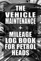 The Vehicle Maintenance & Mileage Log Book For Petrol Heads: Repairs and Maintenance Record Book with mileage log and parts list for Cars, Motorbikes, ... gift for any petrolhead! Engine Cover Design. 1695820886 Book Cover
