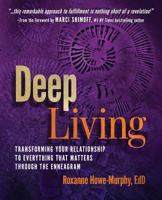 Deep Living: Transforming Your Relationship to Everything That Matters Through the Enneagram 0979384710 Book Cover