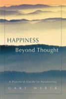 Happiness Beyond Thought: A Practical Guide to Awakening 0595418562 Book Cover