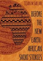 Before the New Earth: African Short Stories 0957407386 Book Cover