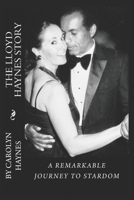 The Lloyd Haynes Story: A Remarkable Journey to Stardom 1548760420 Book Cover