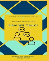 Can We Talk?: Romantic Relationship Honest Communication Journal B088N2DL6M Book Cover