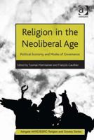 Religion in the Neoliberal Age: Political Economy and Modes of Governance 1138274925 Book Cover