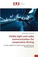 Visible light and radio communication for cooperative driving 3639607791 Book Cover