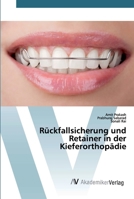 Rückfallsicherung und Retainer in der Kieferorthopädie 6202225939 Book Cover