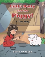 Little Betty and the Piggy!: A True Story 1098095448 Book Cover
