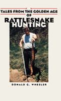 Tales From the Golden Age of Rattlesnake Hunting 0971319707 Book Cover