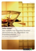 Wie vertreibt man Franchise-Systeme? Determinanten der Akquisition von Franchisenehmern 3640399935 Book Cover