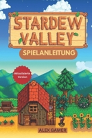 STARDEW VALLEY SPIELANLEITUNG (German Edition) B0FQTKR9Y8 Book Cover