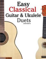Easy Classical Guitar & Ukulele Duets: Featuring music of Beethoven, Bach, Wagner, Handel and other composers. In Standard Notation and Tablature 146794517X Book Cover