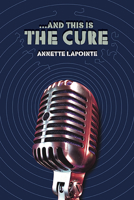 ...And This Is the Cure 1772141518 Book Cover