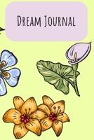 Dream Journal: 6x9 Dream Journal Flowers I Dreaming Journal INotebook For Your Dreams And Their Interpretations I Interactive Dream Journal I Dream Diary With Flowers 1705856888 Book Cover