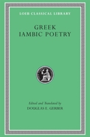 Greek Iambic Poetry: From the Seventh to the Fifth Centuries B.C.(Loeb Classical Library, #259) 0674995813 Book Cover