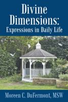Divine Dimensions: Expressions in Daily Life 1458214699 Book Cover