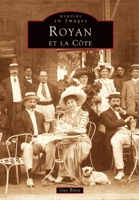 Royan et la Côte (Mémoire En Images Locaux) (French Edition) 2842532732 Book Cover