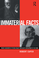 Immaterial Facts: Freud's Discovery of Psychic Reality and Melanie Klein's Development of His Work 0876689918 Book Cover