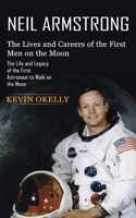 Neil Armstrong: The Lives and Careers of the First Men on the Moon 177485662X Book Cover