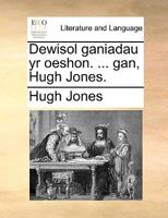 Dewisol ganiadau yr oeshon. ... gan, Hugh Jones. 1140852019 Book Cover