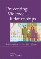 Preventing Violence in Relationships: Interventions Across the Life Span 1557989117 Book Cover