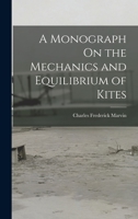 A Monograph On the Mechanics and Equilibrium of Kites 1017976708 Book Cover