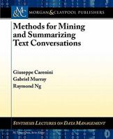 Methods for Mining and Summarizing Text Conversations 3031007522 Book Cover