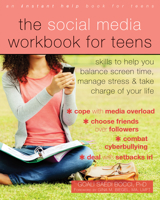 The Social Media Workbook for Teens: Skills to Help You Balance Screen Time, Manage Stress, and Take Charge of Your Life 1684031907 Book Cover