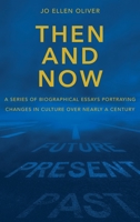 Then And Now: A Series Of Biographical Essays Portraying Changes In Culture Over Nearly A Century B0FPZS8D15 Book Cover