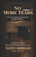 No More Tears: One Day That Changed Everything — A Survivor's Story and Clinical Guide to Breaking Free from Domestic Abuse B0H1C2B9RZ Book Cover