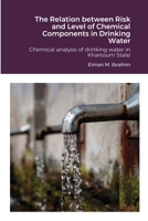 The Relation between Risk and Level of Chemical Components in Drinking Water: Chemical analysis of drinking water in Khartoum State 1008996009 Book Cover