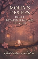 Molly's Desires Book 2: Between Petals and Promises B0GJJ9BW37 Book Cover