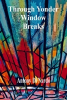 Through Yonder Window Breaks 1989786650 Book Cover