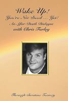 Wake Up! You're Not Dead...Yet!: An After Death Dialogue with Chris Farley 1453882189 Book Cover