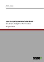 Digitale Distribution klassischer Musik: Eine Analyse der digitalen Mediamorphose 3640812905 Book Cover