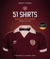 51 Shirts: Heart of Midlothian Moments in Time 1801501335 Book Cover