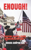 ENOUGH!: "Fighting Radical Chaos In America & Beyond!" B09FNW9BX4 Book Cover