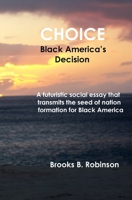 Choice: Black America's Decision 1442166487 Book Cover