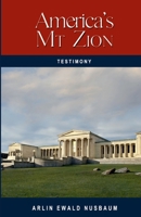 TESTIMONY: America's Mt. Zion - Its Past and Future 1601359810 Book Cover