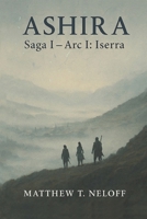 Ashira: Saga I – Arc 1: Iserra B0F67GMB3S Book Cover