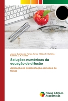Soluções numéricas da equação de difusão: Aplicação na desidratação osmótica de frutas 6202188855 Book Cover