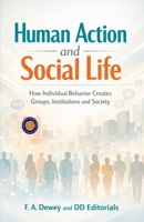 Human Action and Social Life (Illustrated, Refined and Edited) B0HCX8Q9Y4 Book Cover